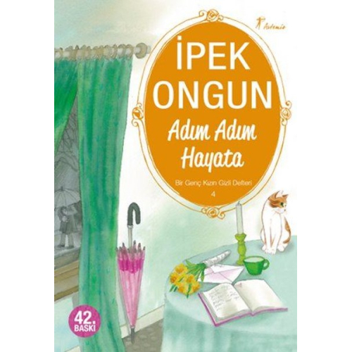 Adım Adım Hayata Bir Genç Kızın Gizli Defteri 4 İpek Ongun - Artemis Yayınları